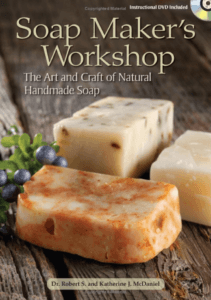 Cover of the book Soap Maker’s Workshop: The Art and Craft of Natural Handmade Soap by Dr. Robert and Katherine McDaniel