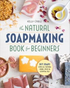 Cover of the book The Natural Soapmaking Book for Beginners by Kelly Cable